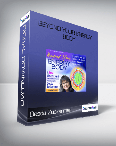 Desda Zuckerman - Beyond Your Energy Body