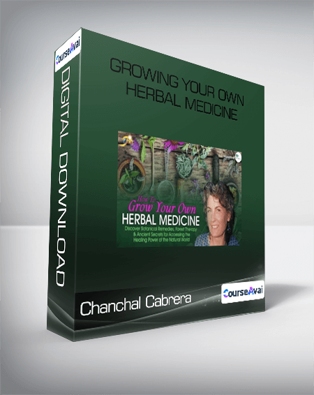 Chanchal Cabrera - Growing Your Own Herbal Medicine