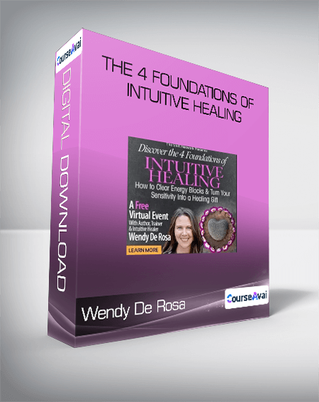 Wendy De Rosa - The 4 Foundations of Intuitive Healing