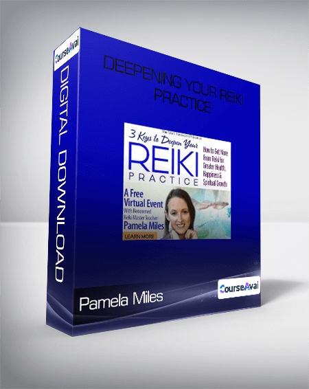 Pamela Miles - Deepening Your Reiki Practice