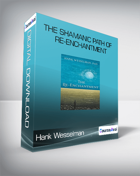 Hank Wesselman - The Shamanic Path of Re-enchantment