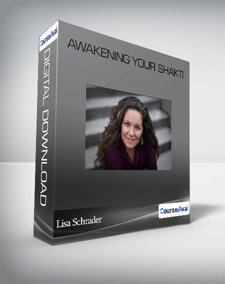 Lisa Schrader -Awakening Your Shakti