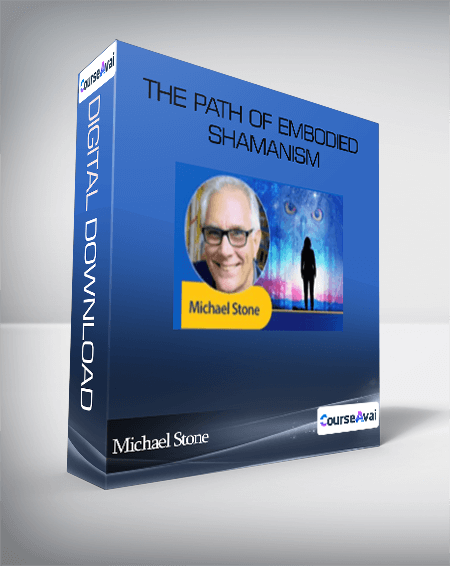 Michael Stone - The Path of Embodied Shamanism
