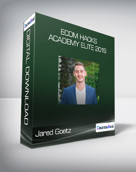 Jared Goetz - eCom Hacks Academy ELITE 2019
