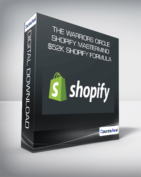 The Warriors Circle Shopify Mastermind - $52K Shopify Formula