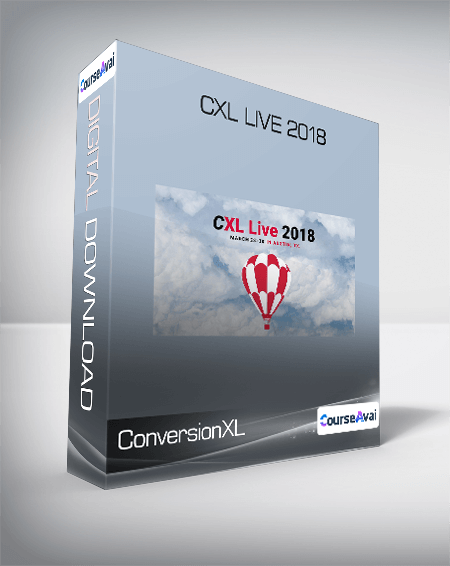 ConversionXL - CXL Live 2018