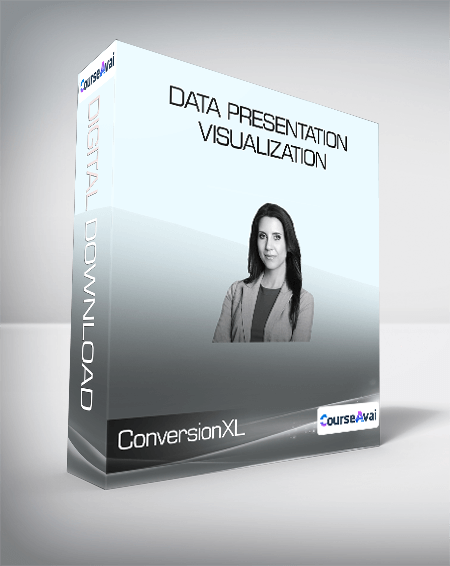 ConversionXL (Lea Pica & Judah Phillips) - Data Presentation & Visualization