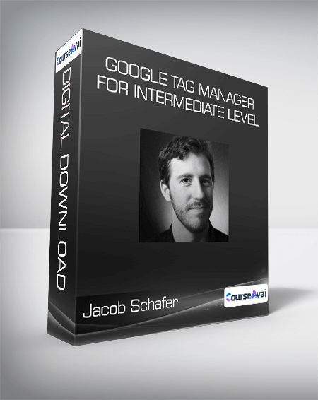 ConversionXL (Jacob Schafer) - Google Tag Manager for Intermediate Level