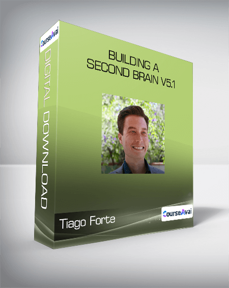Tiago Forte - Building A Second Brain V5.1