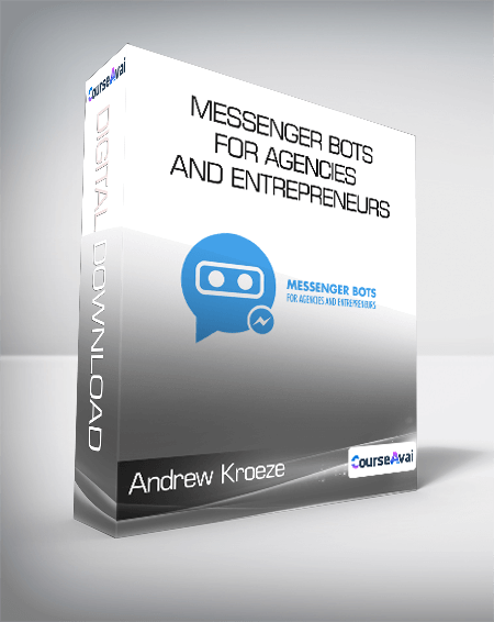 Andrew Kroeze - Messenger Bots For Agencies and Entrepreneurs