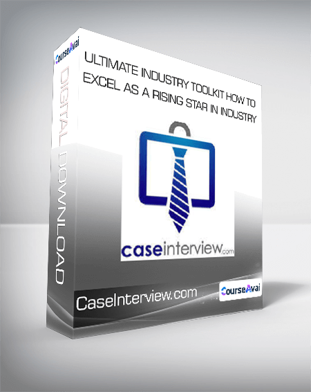 CaseInterview.com - Ultimate Industry Toolkit: How to Excel as a Rising Star in Industry