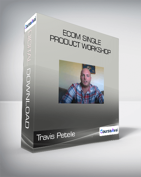 Travis Petelle - Ecom Single Product Workshop