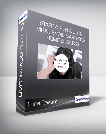 Chris Towland - Start & Run a Local Viral Email Marketing Home Business