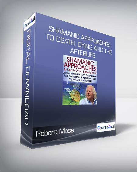Robert Moss - Shamanic Approaches to Death