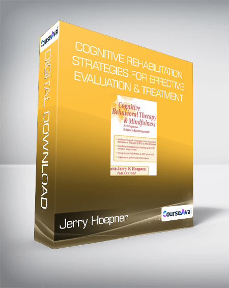 Jerry Hoepner - Cognitive Rehabilitation Strategies for Effective Evaluation & Treatment