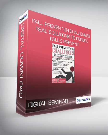 DIGITAL SEMINAR - Fall Prevention Challenges Real Solutions to Reduce Falls. Prevent Injuries and Limit Liability