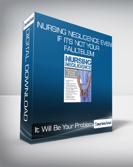 Nursing Negligence Even If It's Not Your Fault