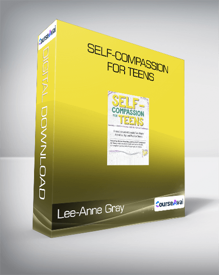 Lee-Anne Gray - Self-Compassion for Teens
