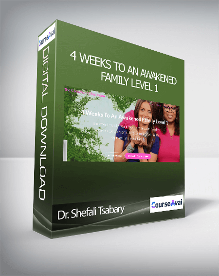 Dr. Shefali Tsabary - 4 Weeks To An Awakened Family Level 1