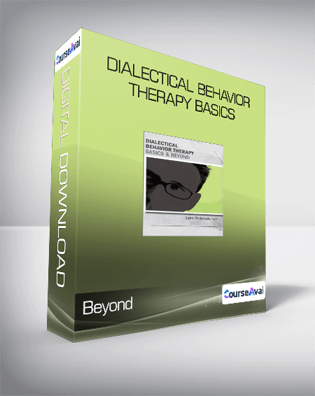 Dialectical Behavior Therapy Basics & Beyond