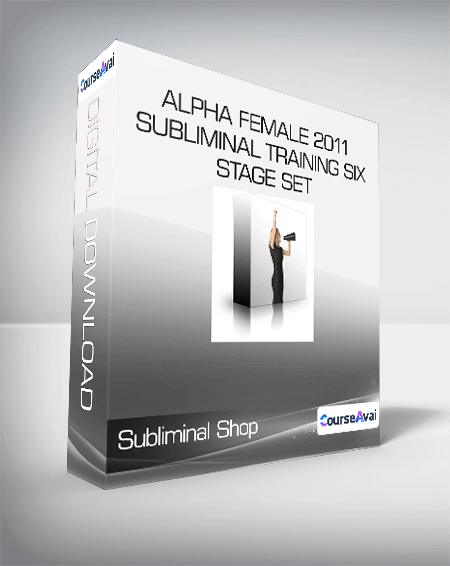 Subliminal Shop - Alpha Female 2011 Subliminal Training Six Stage Set