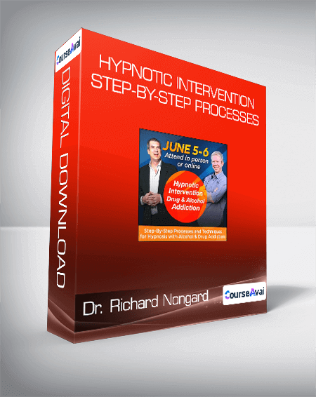Dr. Richard Nongard - Hypnotic Intervention Step-By-Step Processes and Techniques for Hypnosis with Alcohol and Drug Addiction