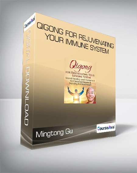 Mingtong Gu - Qigong for Rejuvenating Your Immune System