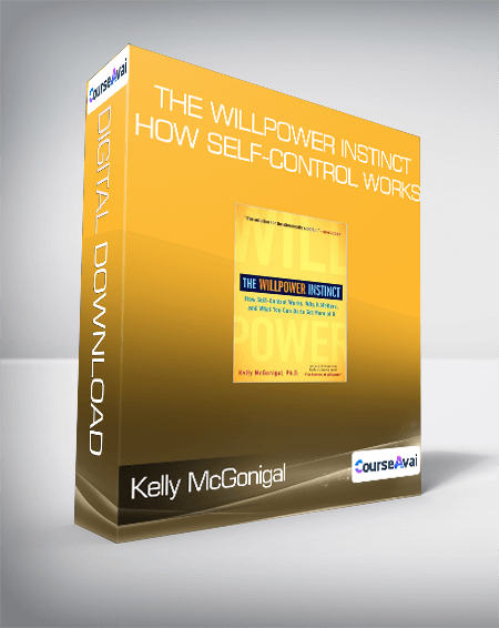 Kelly McGonigal - The Willpower Instinct How Self-Control Works