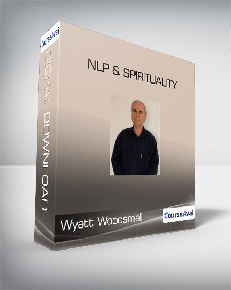Wyatt Woodsmall - NLP & Spirituality