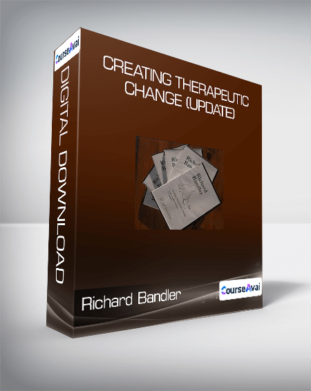 Richard Bandler - Creating Therapeutic Change (update)