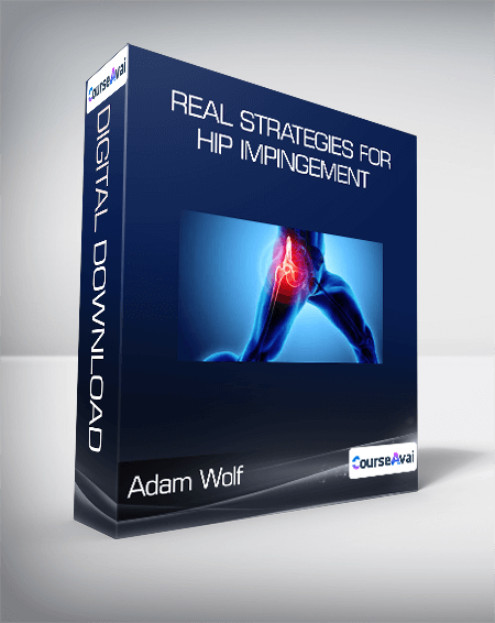 Adam Wolf - REAL Strategies for Hip Impingement