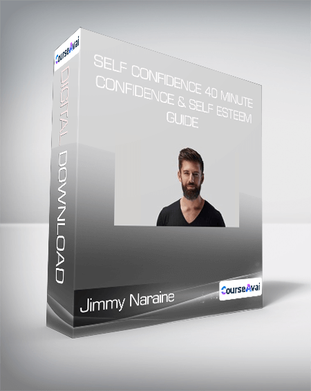 Jimmy Naraine - Self Confidence 40 minute Confidence & Self Esteem Guide