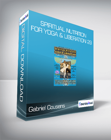 Gabriel Cousens - Spiritual Nutrition for Yoga & Liberation 29