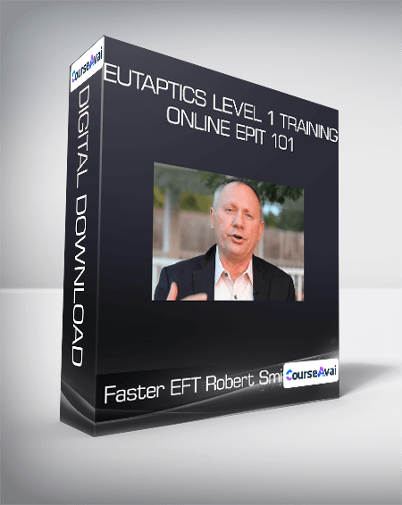 Faster EFT Robert Smith - Eutaptics Level 1 Training Online EPIT 101