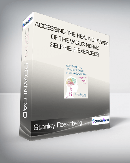 Stanley Rosenberg - Accessing the Healing Power of the Vagus Nerve: Self-Help Exercises