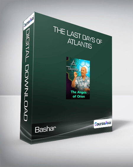 Bashar - The Last Days of Atlantis