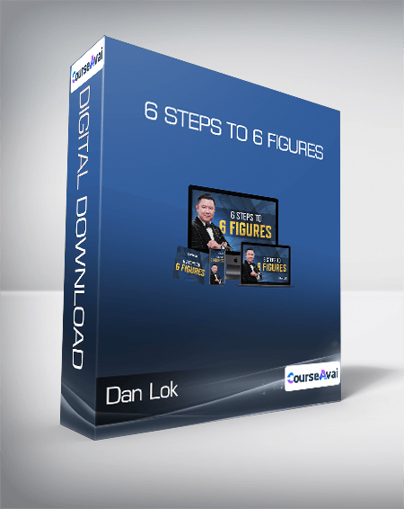 Dan Lok - 6 Steps to 6 Figures