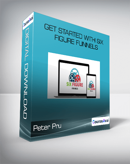 Peter Pru - Get Started With Six Figure Funnels