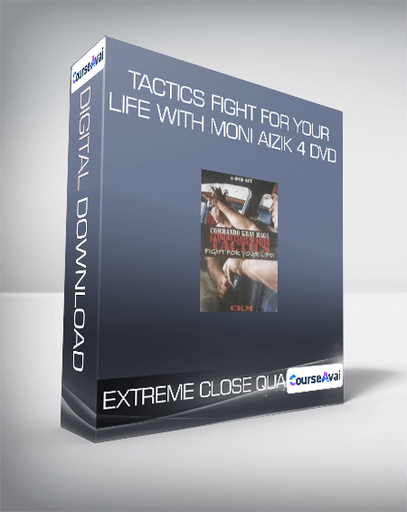 Extreme Close Quarter - Tactics Fight for Your Life with Moni Aizik 4 DVD