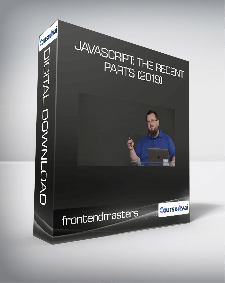 frontendmasters - JavaScript: The Recent Parts (2019)