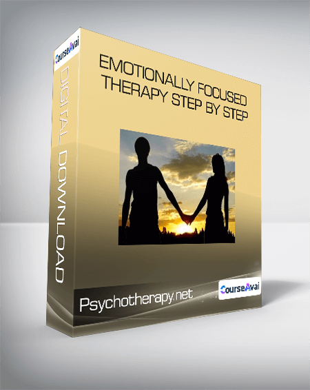 Psychotherapy.net - Emotionally Focused Therapy Step by Step