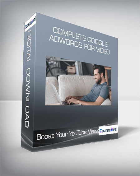 Complete Google Adwords For Video- Boost Your YouTube Views!