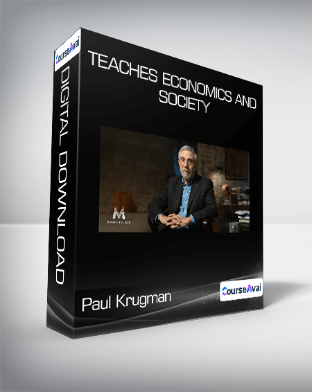 Paul Krugman Teaches Economics and Society