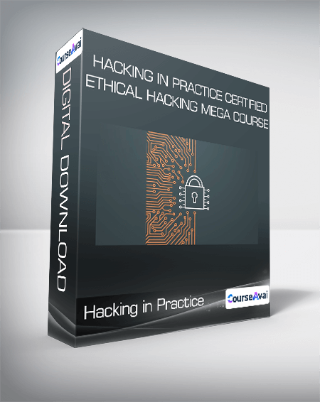 Hacking in Practice Certified Ethical Hacking MEGA Course