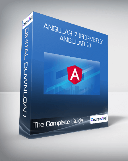 Angular 7 (formerly Angular 2) - The Complete Guide