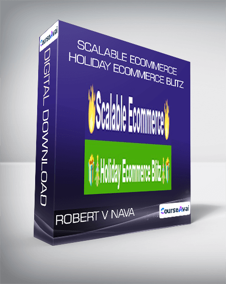 Robert V Nava - Scalable eCommerce + Holiday eCommerce Blitz