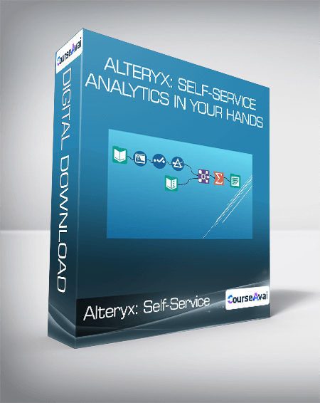 Alteryx: Self-Service Analytics In Your Hands