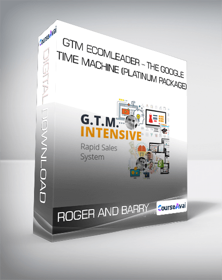 Roger And Barry - GTM Ecomleader - The Google Time Machine (Platinum Package)