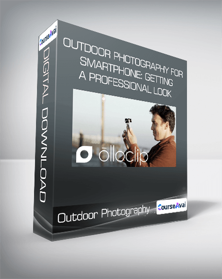 Outdoor Photography for Smartphone: Getting a Professional Look