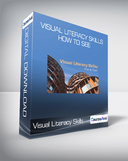 Visual Literacy Skills: How to See